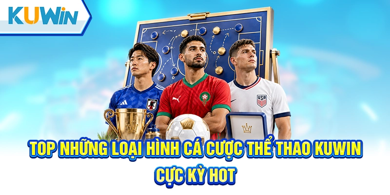 Những tựa game đình đám của thể thao Kuwin bạn nên thử