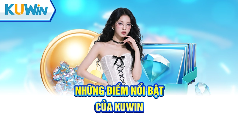 Ưu điểm nổi bật của nhà cái kuwin